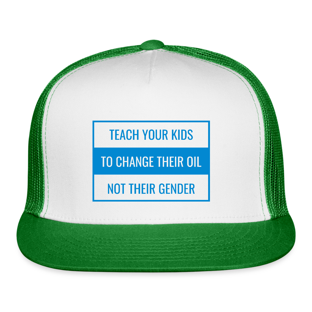 TEACH YOUR KIDS  TO CHANGE  THEIR OIL  NOT THEIR GENDER Trucker Hat - white/kelly green