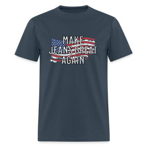 Make Jeans Great Again Unisex Classic T-Shirt -  blue dusk