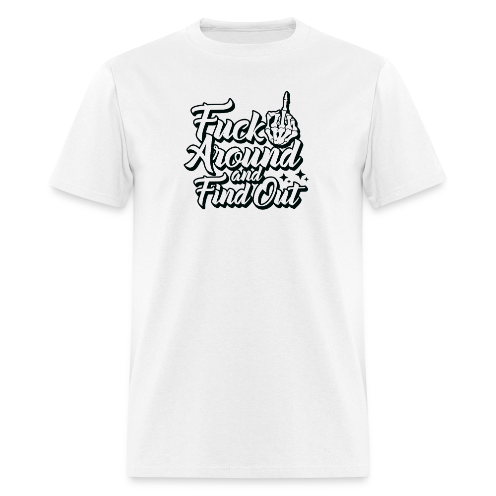 F*ck Around And Find Out Classic T-Shirt - white