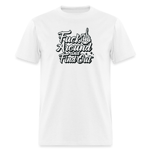 F*ck Around And Find Out Classic T-Shirt - white