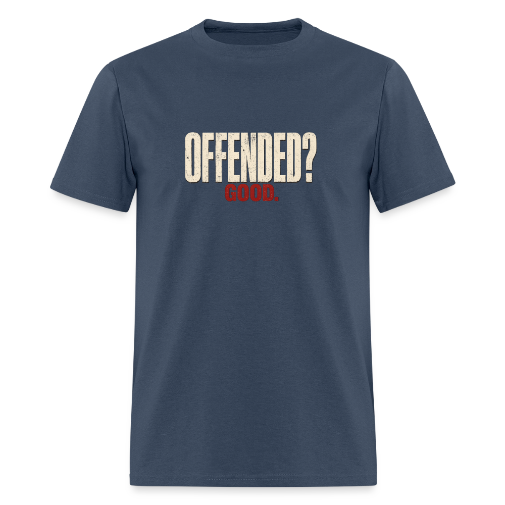 Offended? Good - Men's T-Shirt -  blue dusk