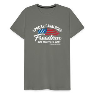 Dangerous Freedom Over Peaceful Slavery Thomas Jefferson Liberty Quote Men's Premium T-Shirt - asphalt gray