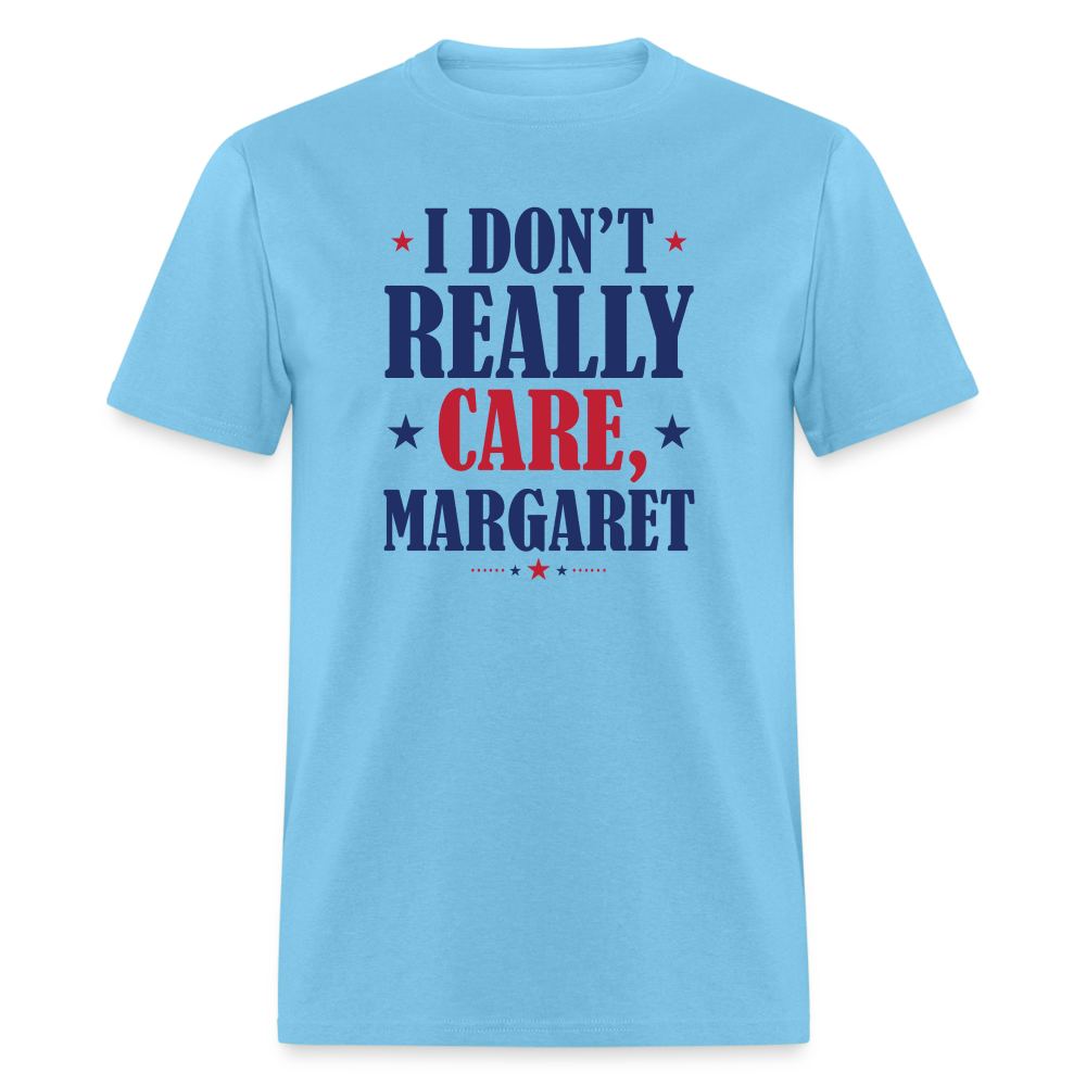 I Don't Really Care, Margaret Funny Unisex Classic T-Shirt - aquatic blue