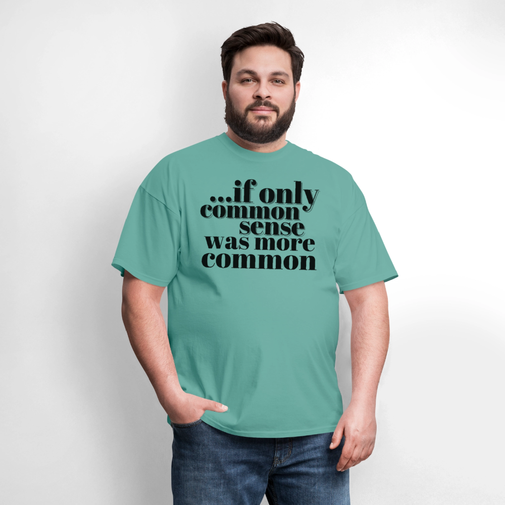 If only common sense was more common Classic T-Shirt - aquatic