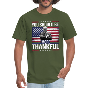 You should be more thankful Zelensky Unisex Classic T-Shirt - military green