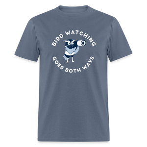 Bird Watching Goes Both Ways Classic T-Shirt - denim