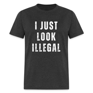 I Just Look Illegal Funny Unisex Classic T-Shirt - heather black