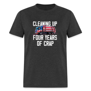 Cleaning Up Four Years of Crap Unisex Classic T-Shirt - heather black