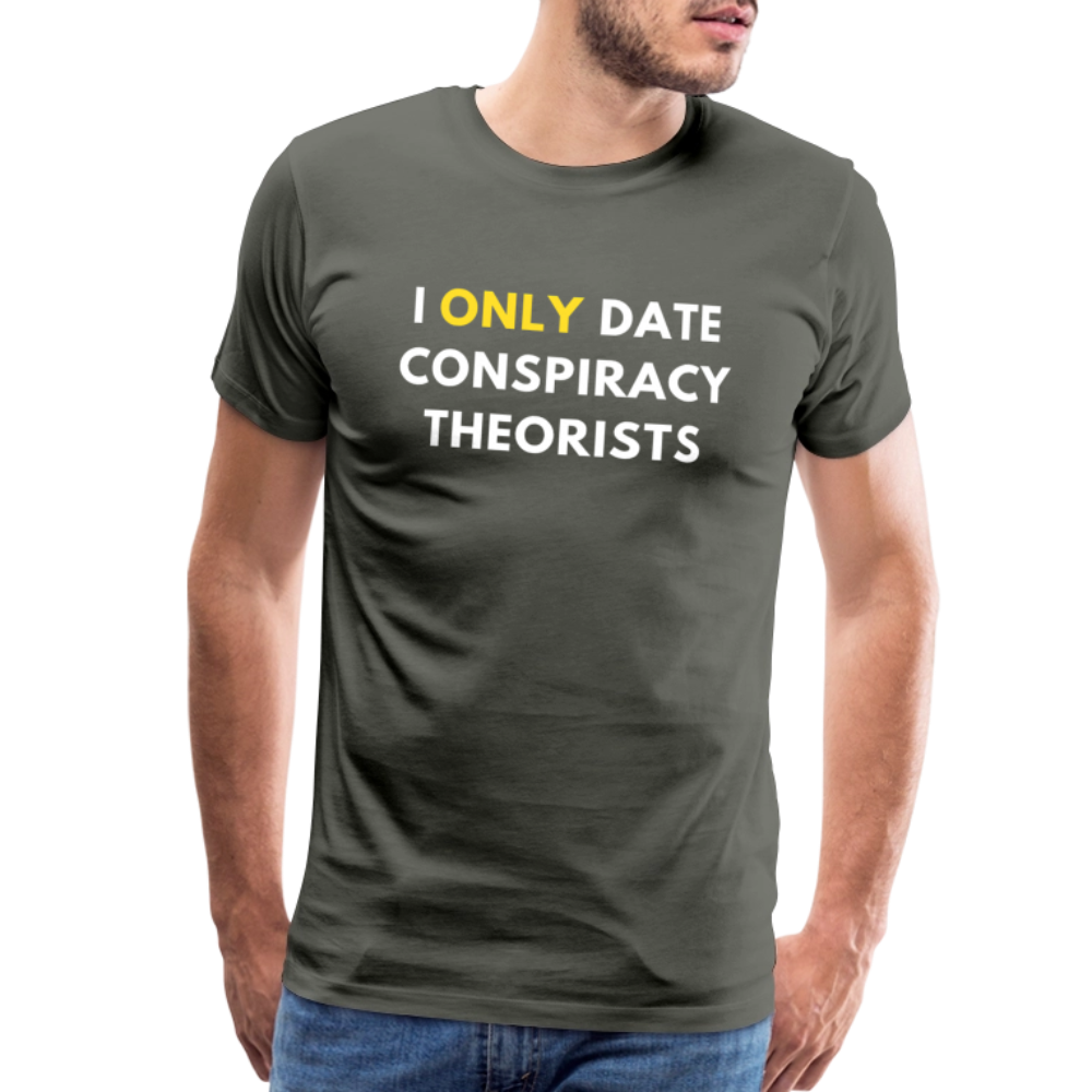 I Only Date Conspiracy Theorists Men's Premium T-Shirt - asphalt gray