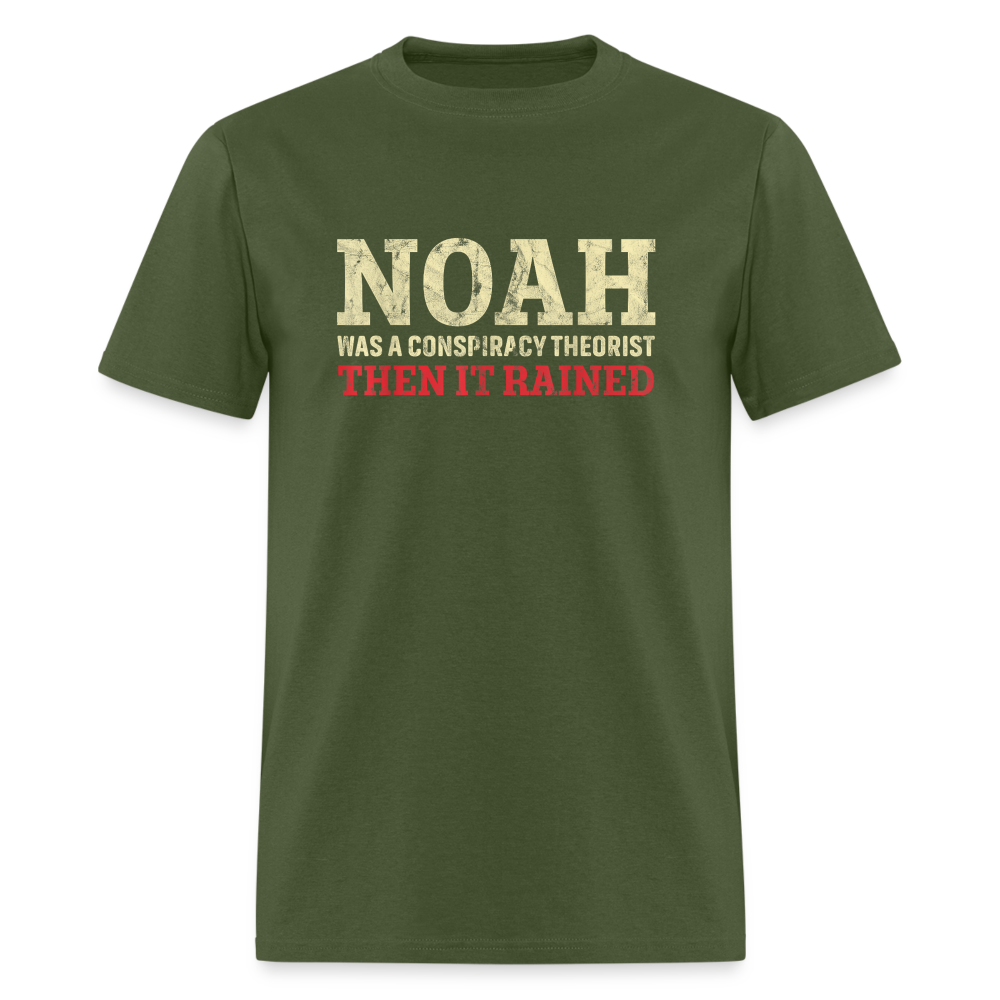 Noah was a conspiracy theorist then it rained Unisex Classic T-Shirt - military green