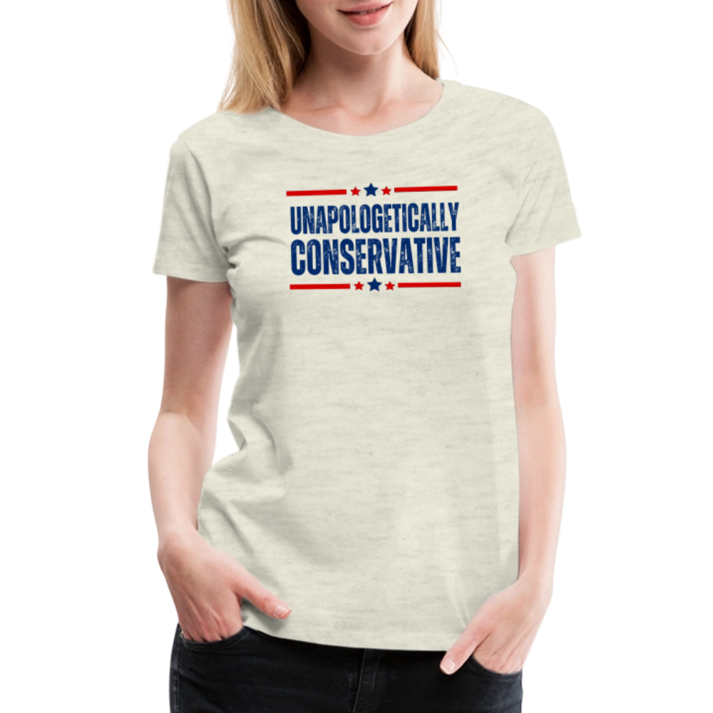 Unapologetically Conservative Women’s Premium T-Shirt - heather oatmeal