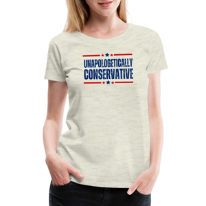 Unapologetically Conservative Women’s Premium T-Shirt - heather oatmeal
