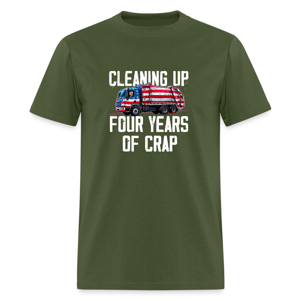 Cleaning Up Four Years of Crap Unisex Classic T-Shirt - military green