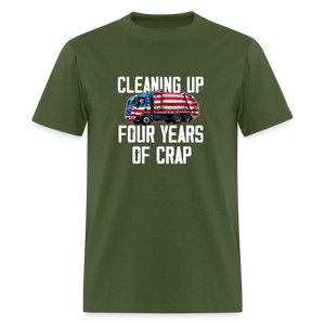 Cleaning Up Four Years of Crap Unisex Classic T-Shirt - military green