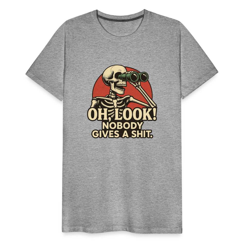 Oh Look Nobody Gives A Sh*t Men's Premium T-Shirt - heather gray