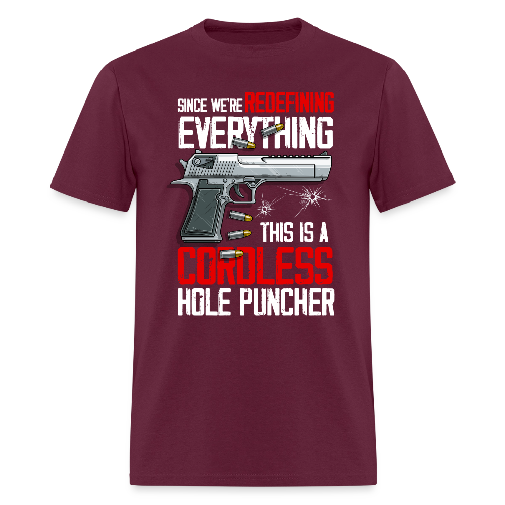 Since We're Redefining Everything, This is a Cordless Hole Puncher Classic T-Shirt - burgundy
