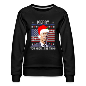 Merry You Know The Thing - Biden Funny Christmas Women’s Premium Sweatshirt - black