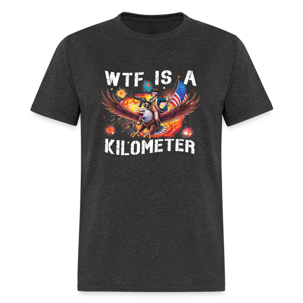 WTF Is A Kilometer Funny Unisex Classic T-Shirt - heather black