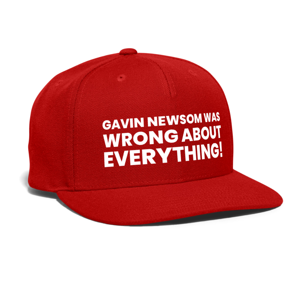 Gavin Newsom Was Wrong About Everything Snapback Baseball Cap - red