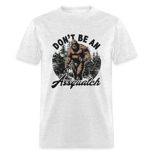 Don't be an Assquatch Funny Classic T-Shirt - light heather gray