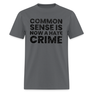 Common sense is now a hate crime Men's T-Shirt - charcoal