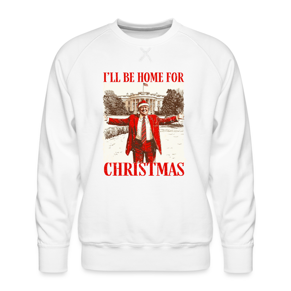 I'll Be Home for Christmas Men’s Premium Sweatshirt - white