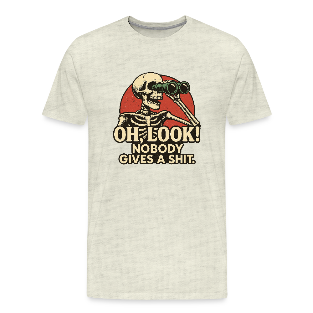 Oh Look Nobody Gives A Sh*t Men's Premium T-Shirt - heather oatmeal