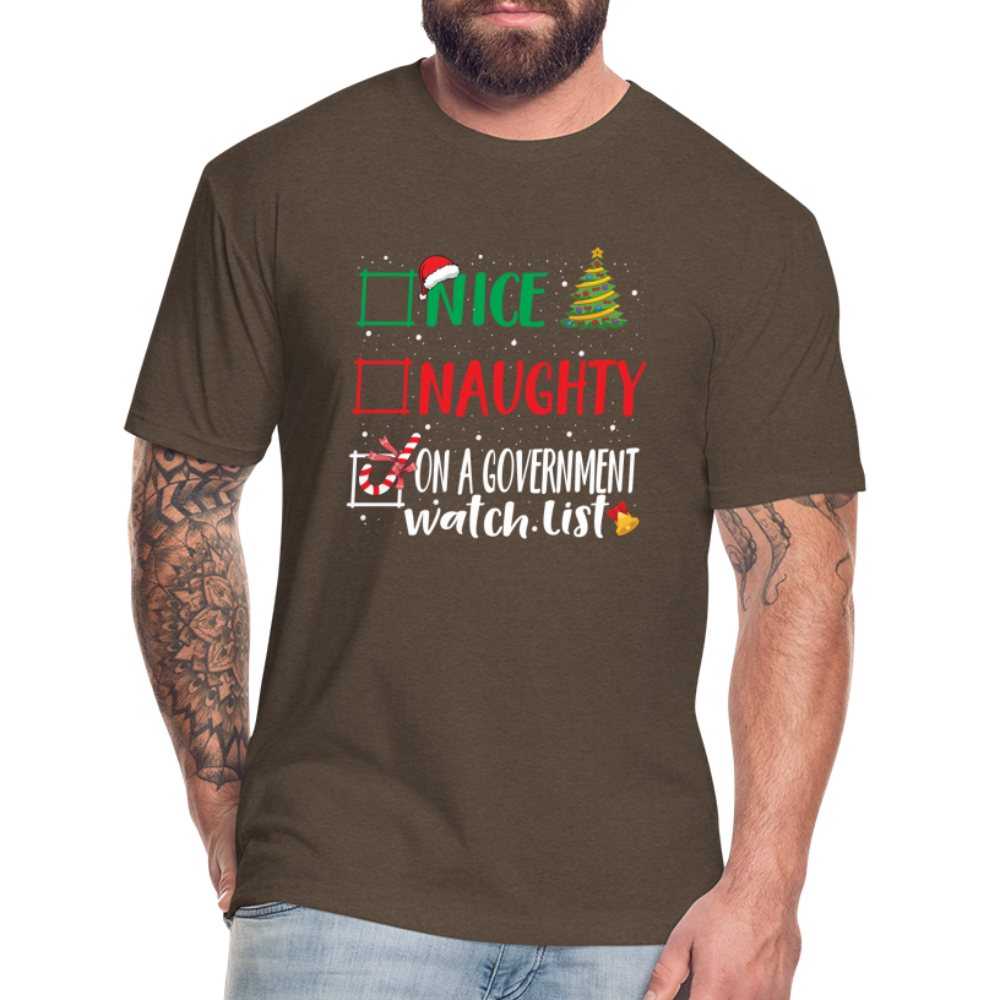 Nice, Naughty, or On a Government Watch List – Christmas Fitted Cotton/Poly T-Shirt by Next Level - heather espresso