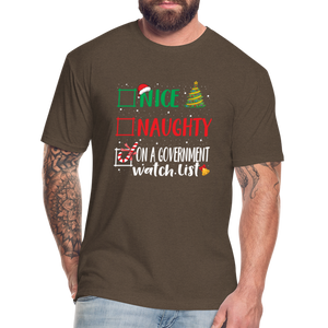 Nice, Naughty, or On a Government Watch List – Christmas Fitted Cotton/Poly T-Shirt by Next Level - heather espresso