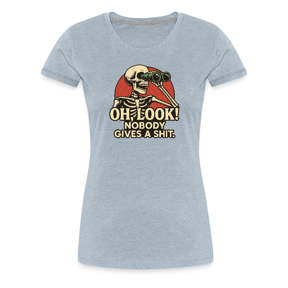 Oh Look Nobody Gives A Sh*t Women’s Premium T-Shirt - heather ice blue