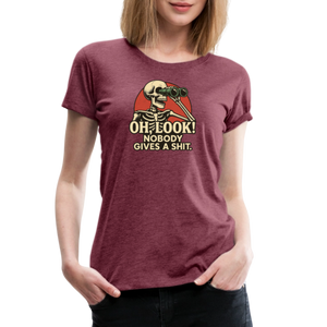 Oh Look Nobody Gives A Sh*t Women’s Premium T-Shirt - heather burgundy