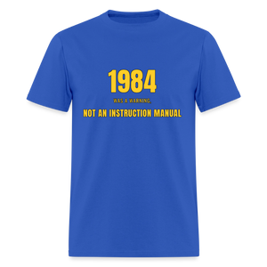 1984 Was a Warning, Not an Instruction Manual Classic T-Shirt - royal blue