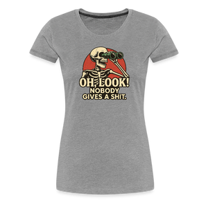 Oh Look Nobody Gives A Sh*t Women’s Premium T-Shirt - heather gray