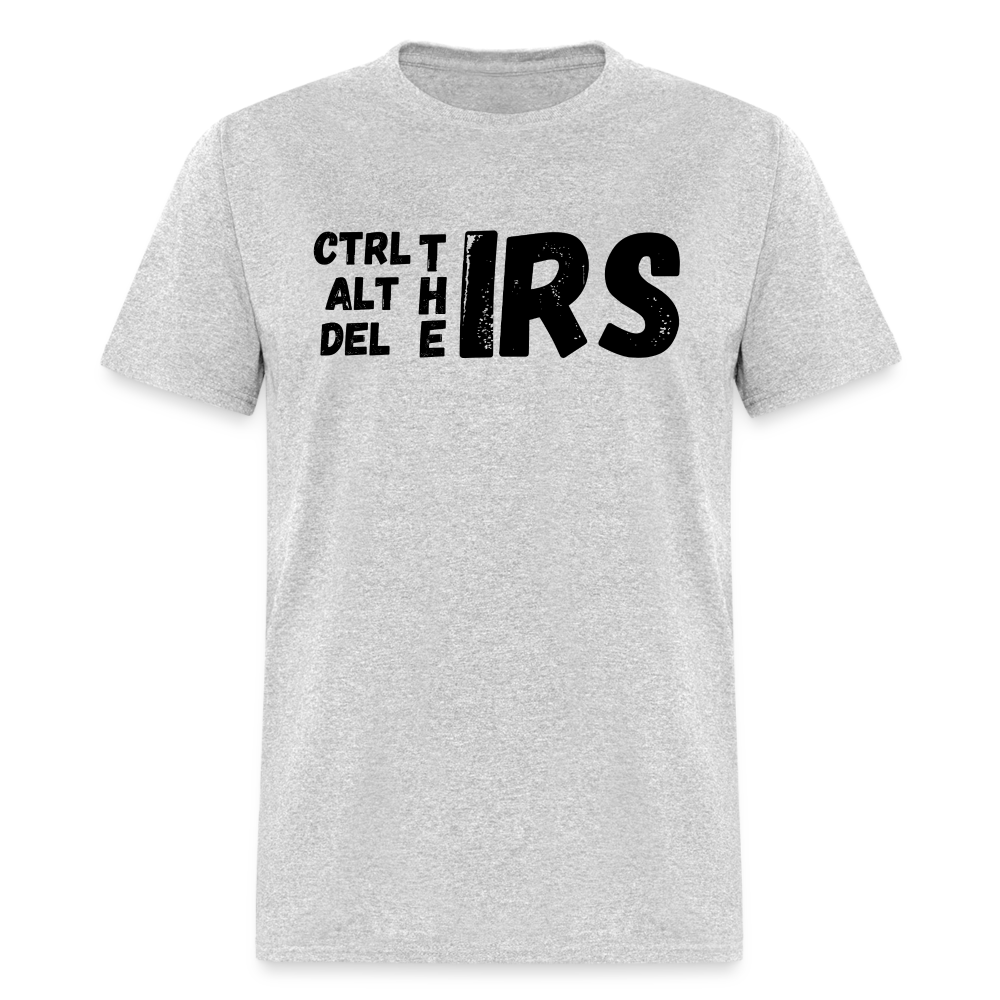 CTRL, ALT and Del the IRS Unisex Classic T-Shirt - heather gray