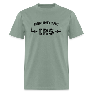 Defund The IRS Unisex Classic T-Shirt - sage