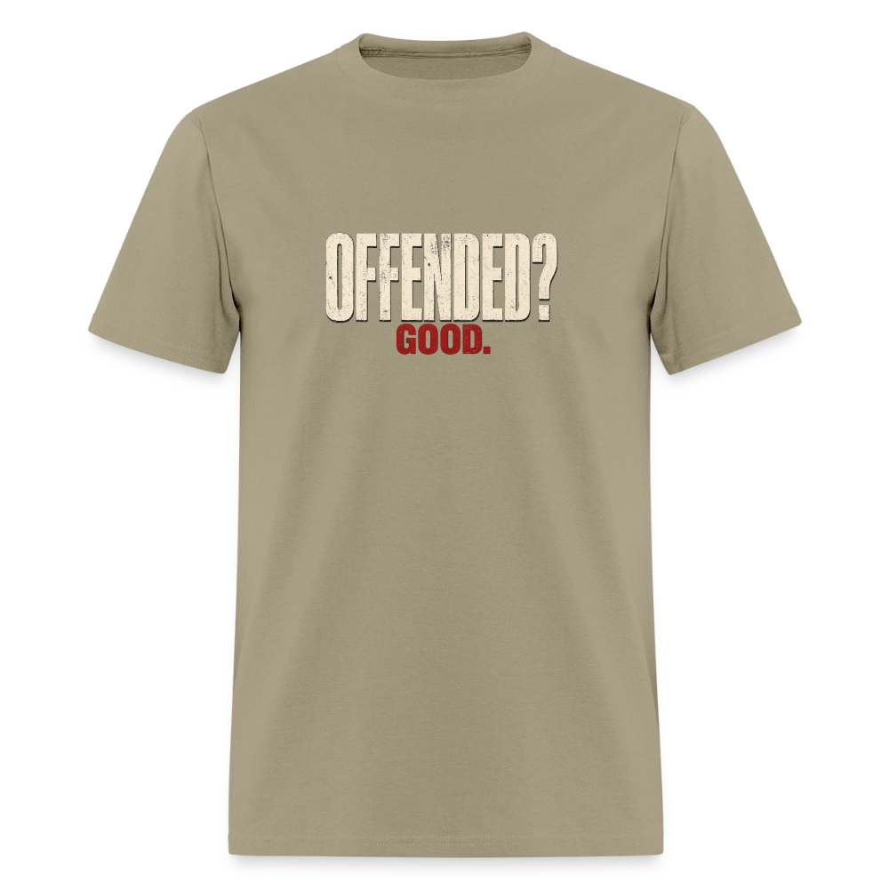Offended? Good - Men's T-Shirt - khaki