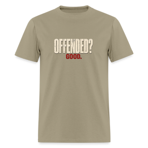 Offended? Good - Men's T-Shirt - khaki