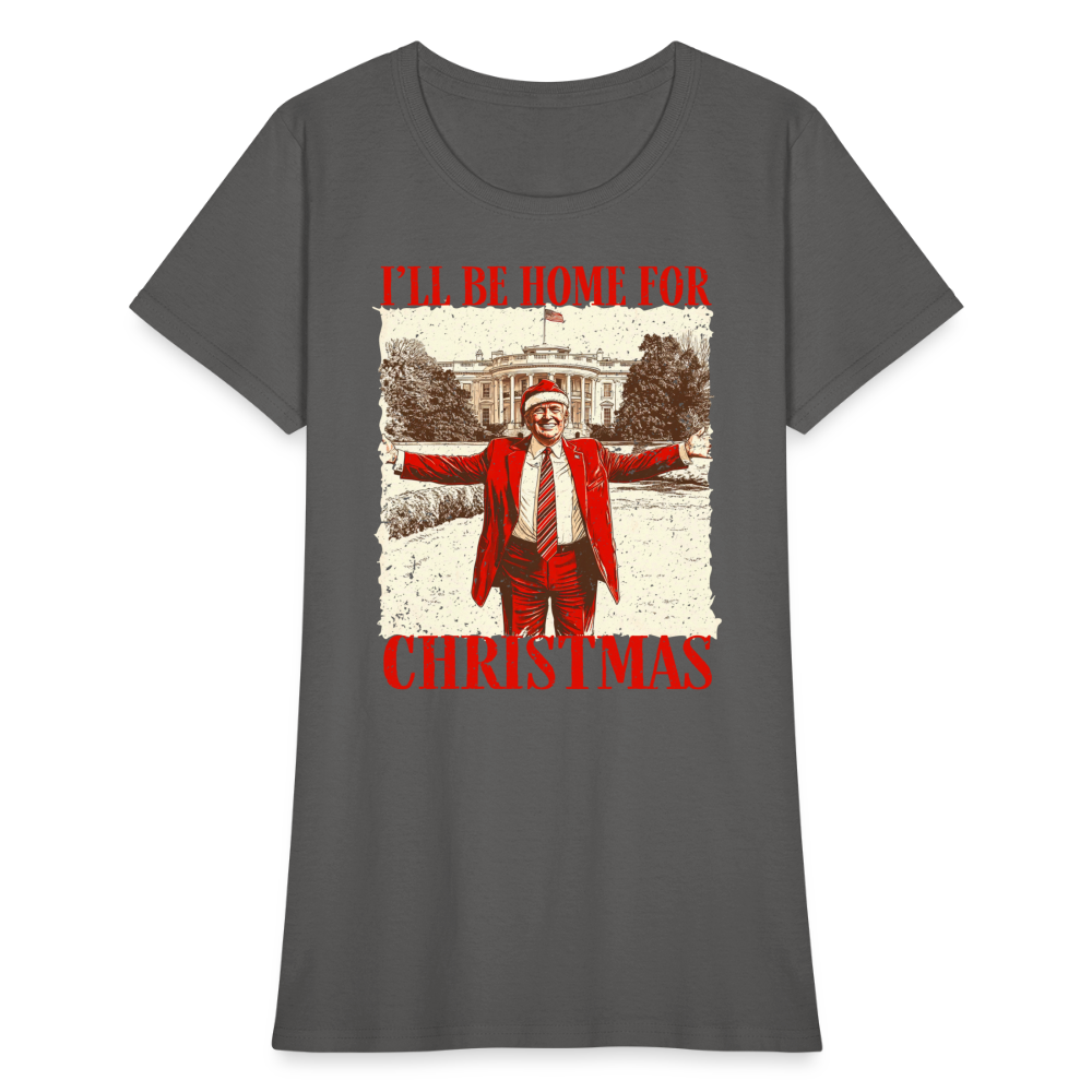 I'll Be Home for Christmas Women's T-Shirt - charcoal