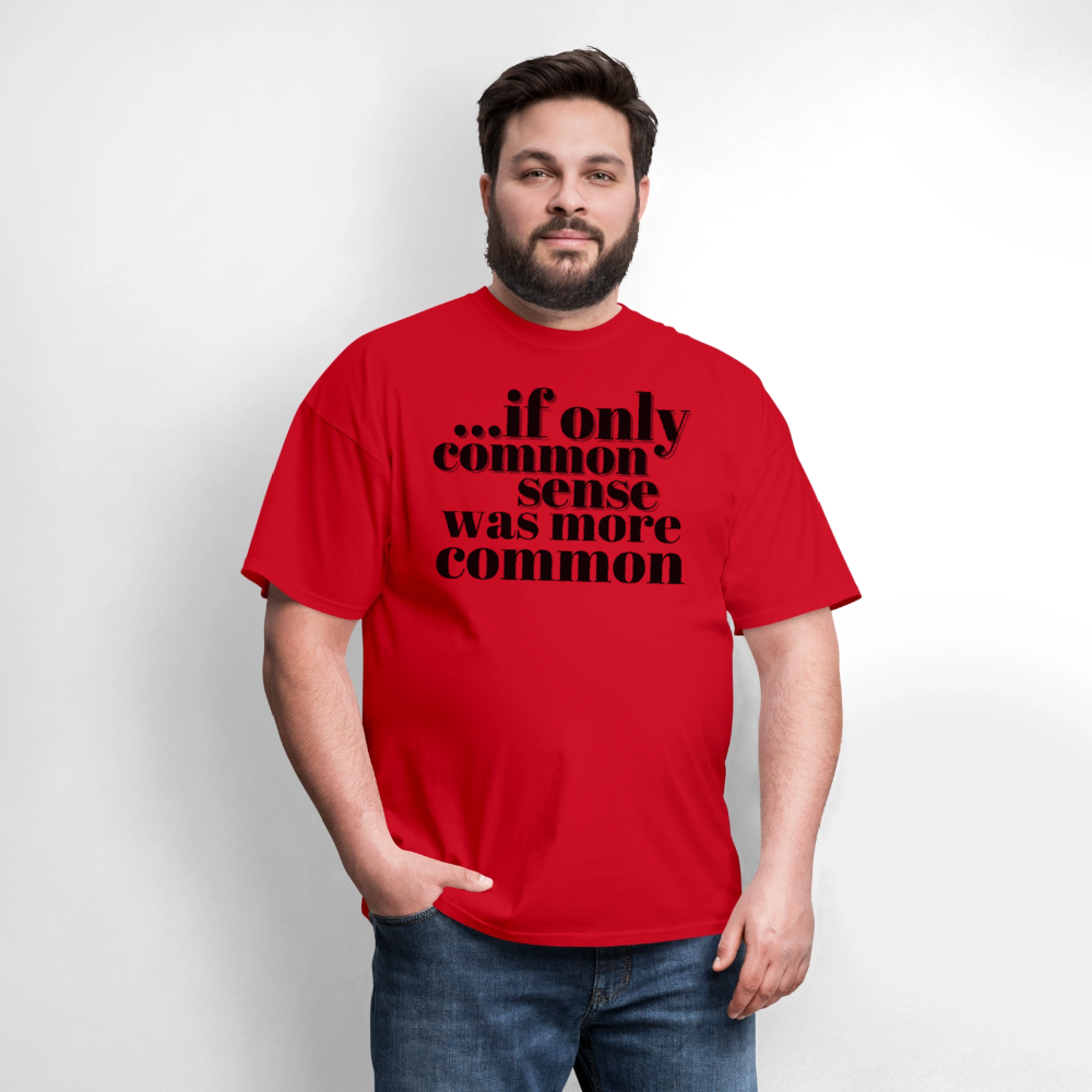 If only common sense was more common Classic T-Shirt - red