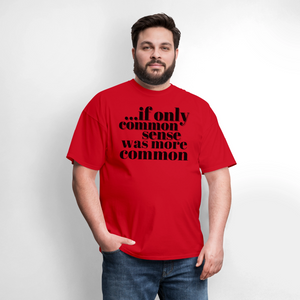 If only common sense was more common Classic T-Shirt - red