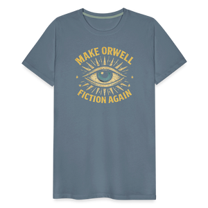 Make Orwell Fiction Again Men's Premium T-Shirt - steel blue