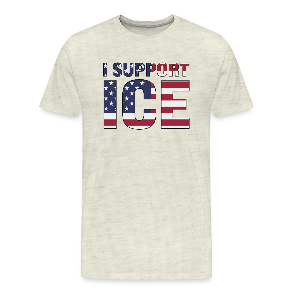 I Support ICE Men's Premium T-Shirt - heather oatmeal
