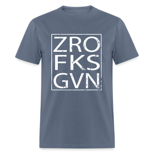 Zero Fucks Given Unisex Classic T-Shirt - denim