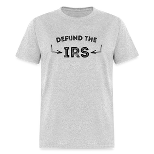 Defund The IRS Unisex Classic T-Shirt - heather gray