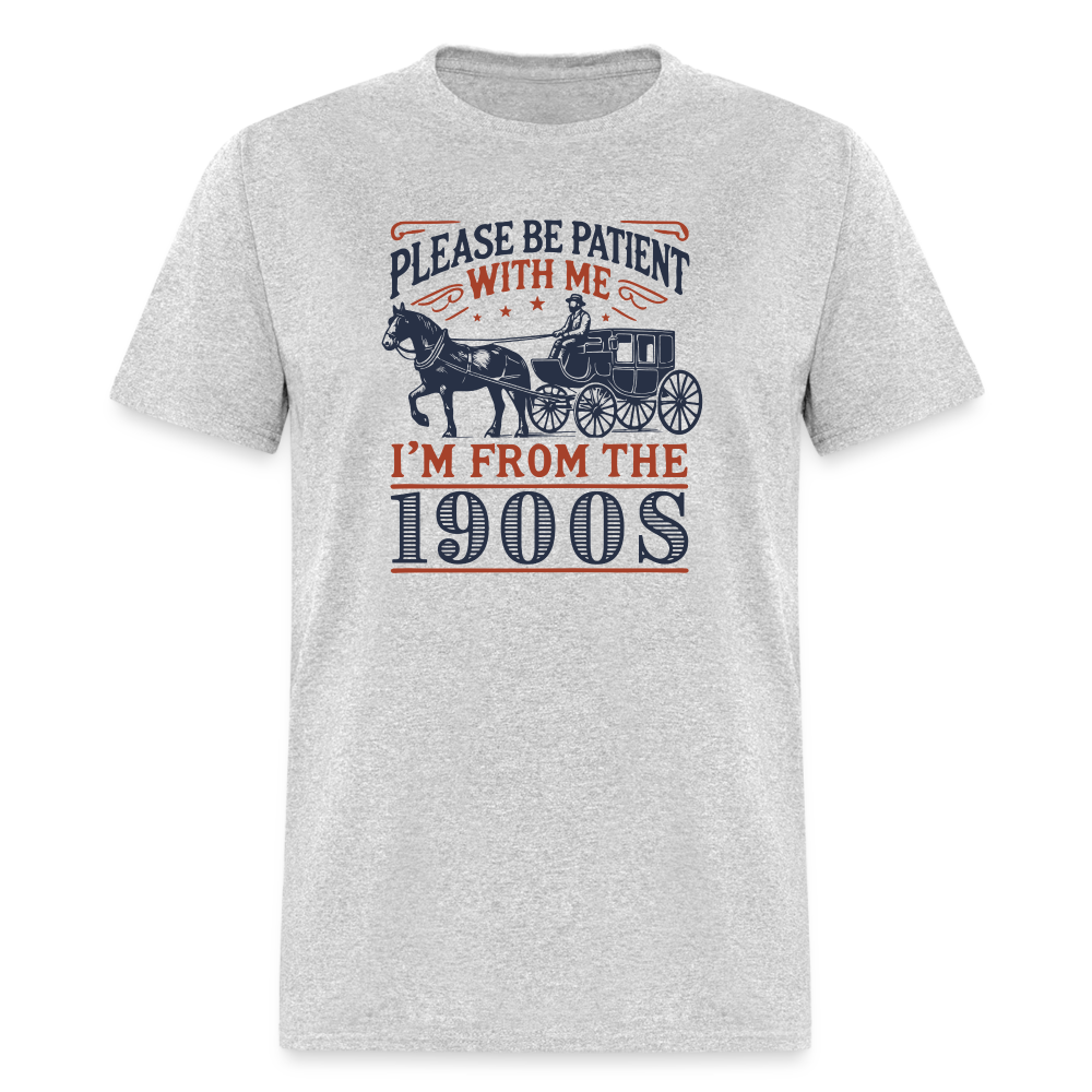 Please Be Patient with Me I'm from the 1900s Funny Unisex Classic T-Shirt - heather gray