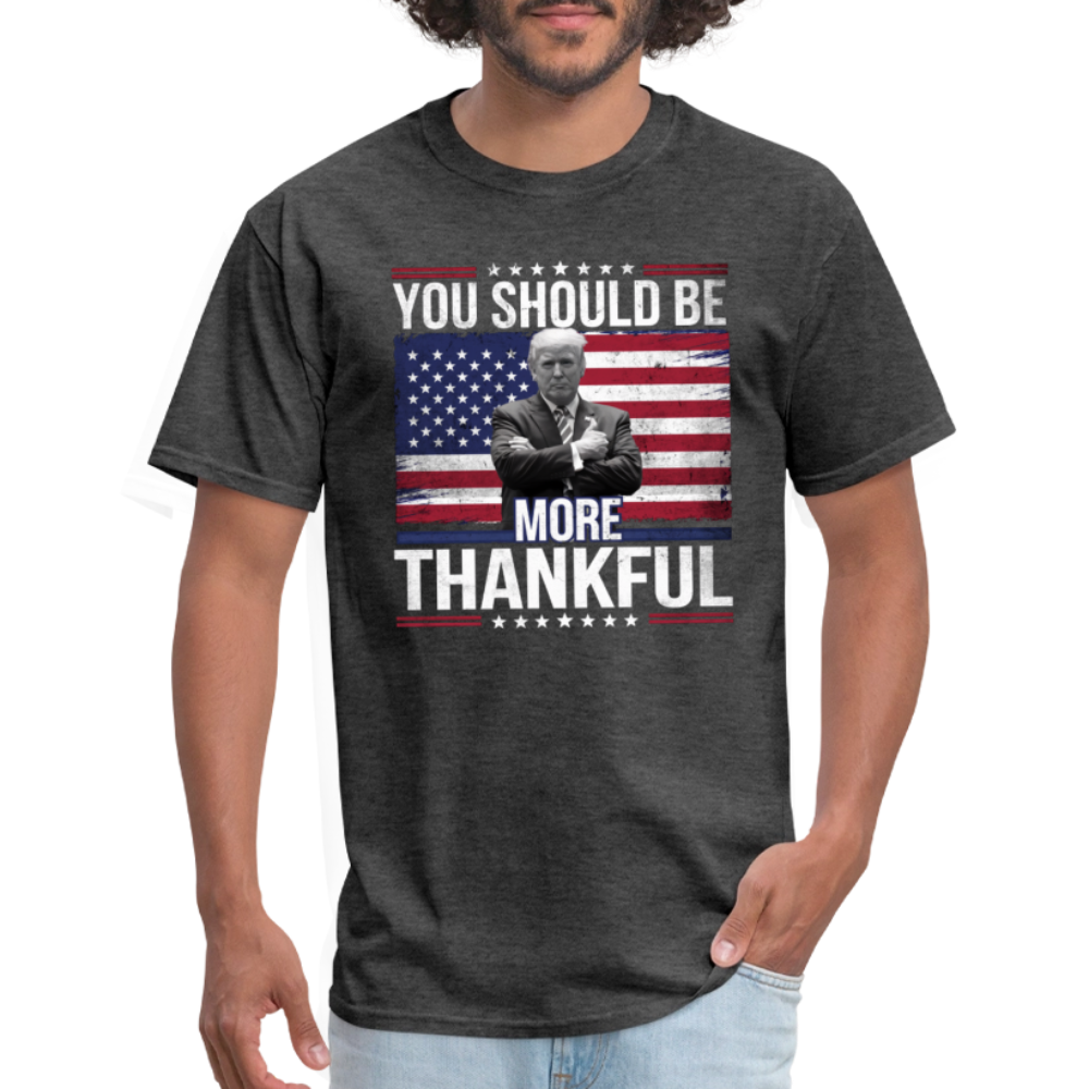 You should be more thankful Zelensky Unisex Classic T-Shirt - heather black