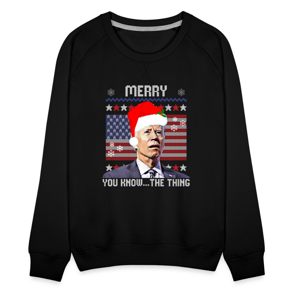 Merry You Know The Thing - Biden Funny Christmas Women’s Premium Sweatshirt - black