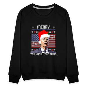 Merry You Know The Thing - Biden Funny Christmas Women’s Premium Sweatshirt - black