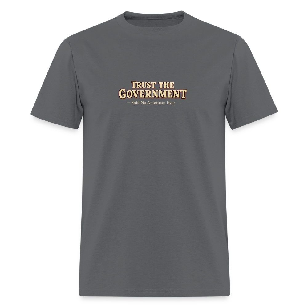 Trust The Government Men's T-Shirt - charcoal