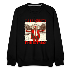 I'll Be Home for Christmas Men’s Premium Sweatshirt - black